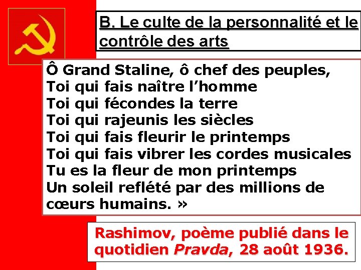 B. Le culte de la personnalité et le contrôle des arts Ô Grand Staline,