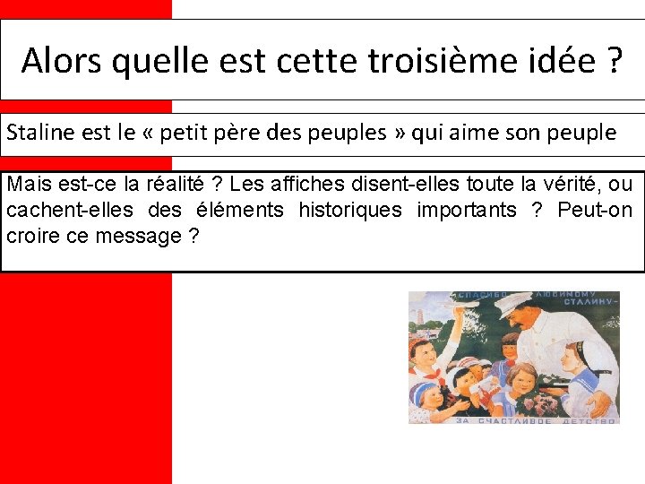 Alors quelle est cette troisième idée ? Staline est le « petit père des