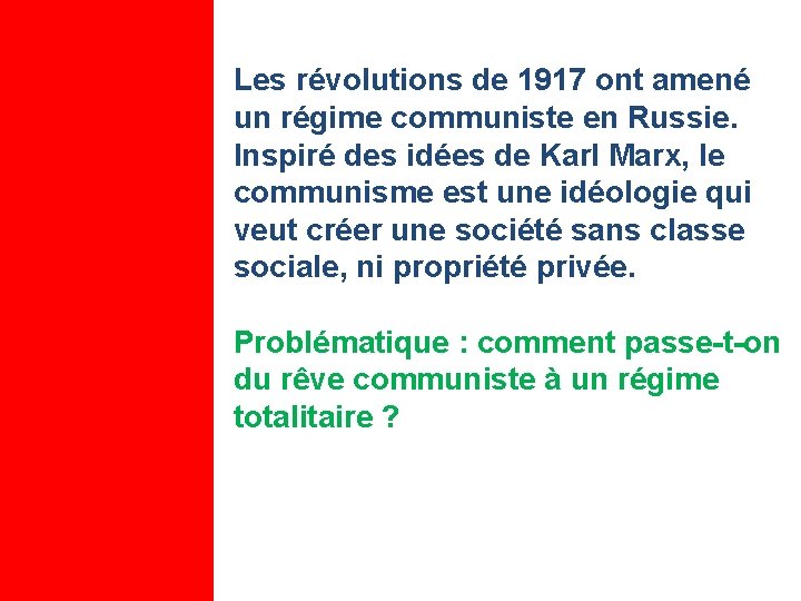 Les révolutions de 1917 ont amené un régime communiste en Russie. Inspiré des idées