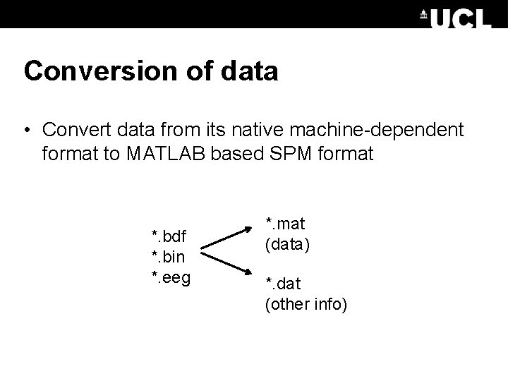 Conversion of data • Convert data from its native machine-dependent format to MATLAB based