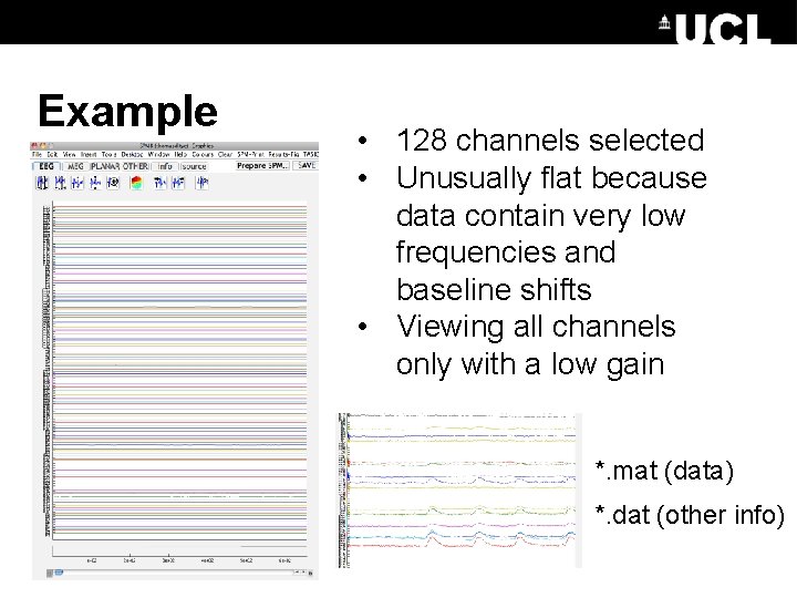 Example • 128 channels selected • Unusually flat because data contain very low frequencies
