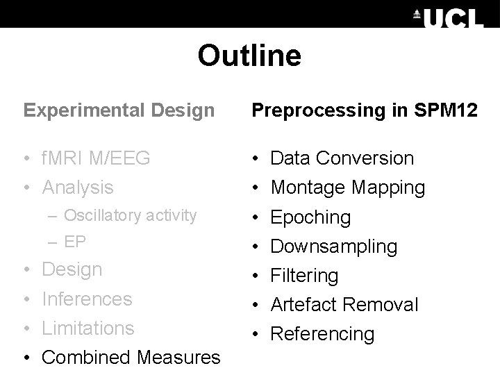 Outline Experimental Design Preprocessing in SPM 12 • f. MRI M/EEG • Analysis •