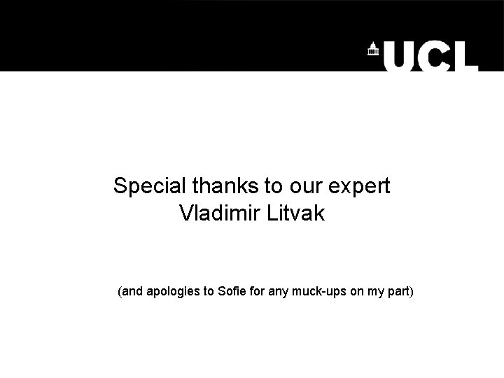 Special thanks to our expert Vladimir Litvak (and apologies to Sofie for any muck-ups