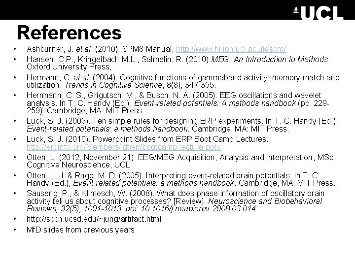 References • • • Ashburner, J. et al. (2010). SPM 8 Manual. http: //www.