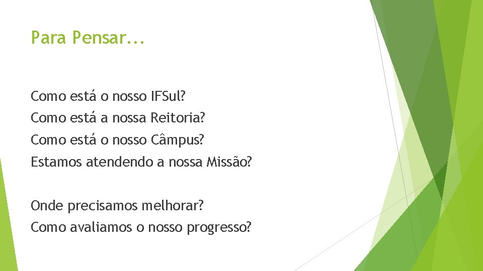 Para Pensar. . . Como está o nosso IFSul? Como está a nossa Reitoria?