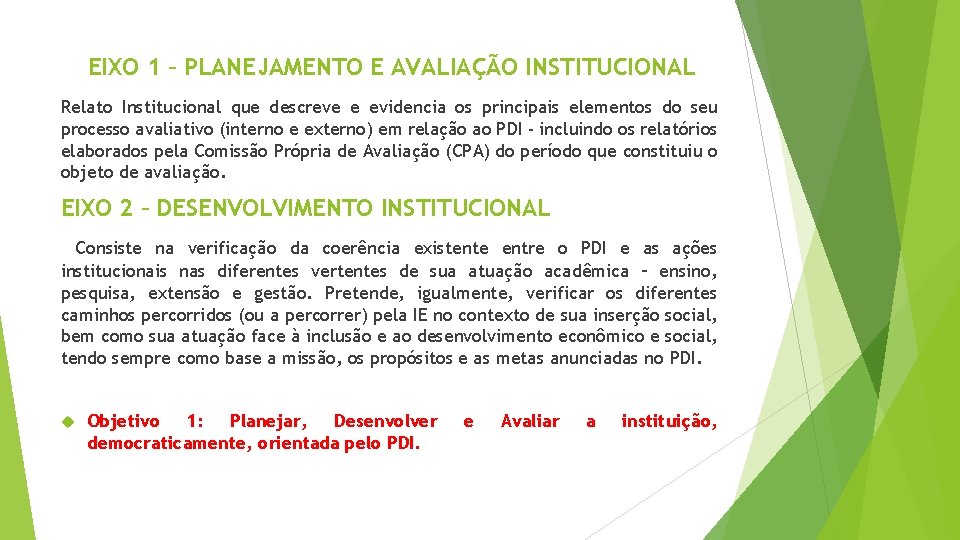 EIXO 1 – PLANEJAMENTO E AVALIAÇÃO INSTITUCIONAL Relato Institucional que descreve e evidencia os