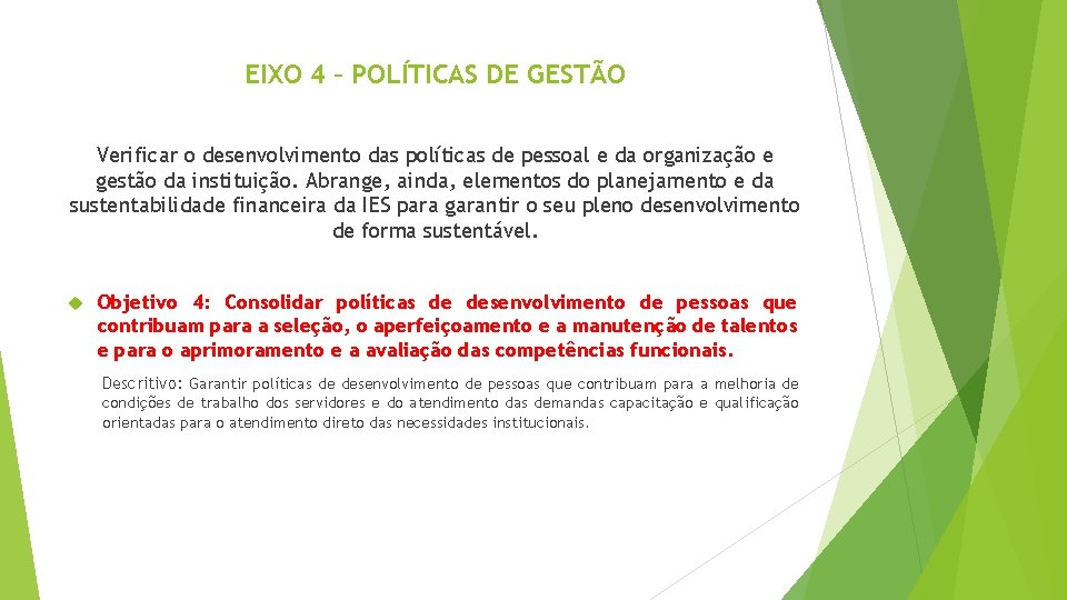 EIXO 4 – POLÍTICAS DE GESTÃO Verificar o desenvolvimento das políticas de pessoal e