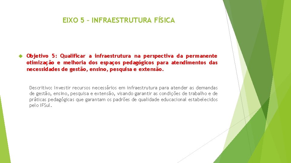 EIXO 5 – INFRAESTRUTURA FÍSICA Objetivo 5: Qualificar a infraestrutura na perspectiva da permanente