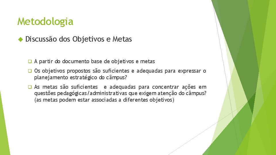 Metodologia Discussão dos Objetivos e Metas q A partir do documento base de objetivos