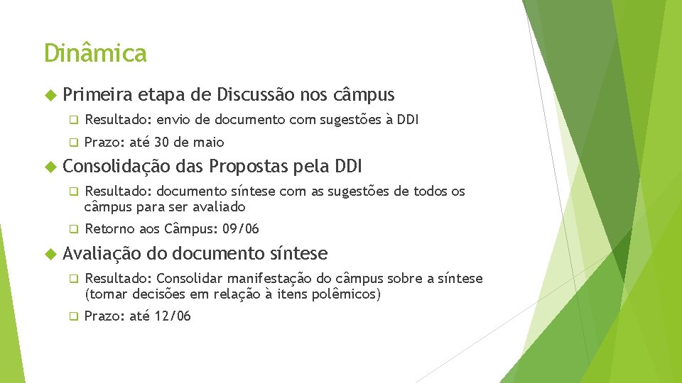 Dinâmica Primeira etapa de Discussão nos câmpus q Resultado: envio de documento com sugestões