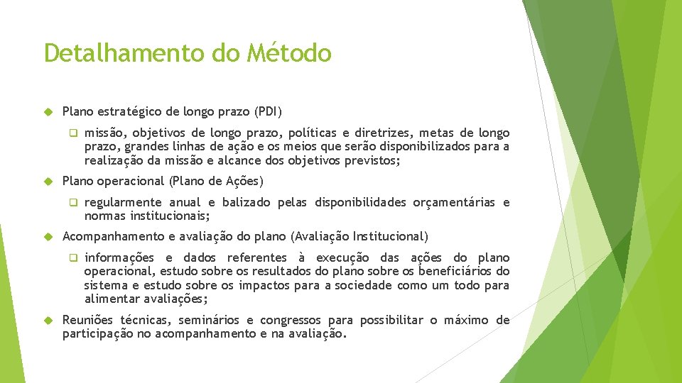 Detalhamento do Método Plano estratégico de longo prazo (PDI) q Plano operacional (Plano de