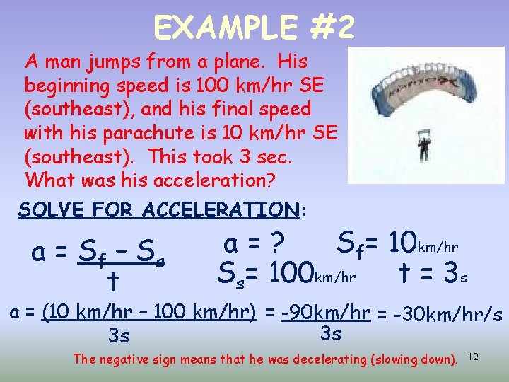 EXAMPLE #2 A man jumps from a plane. His beginning speed is 100 km/hr