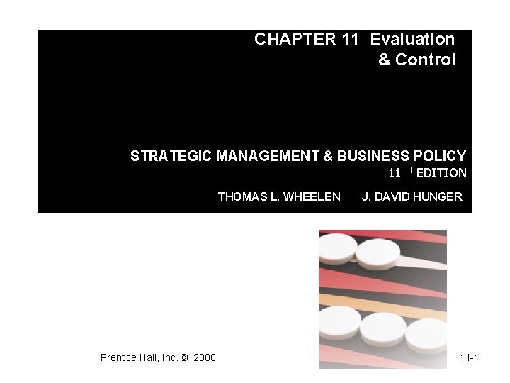 CHAPTER 11 Evaluation & Control STRATEGIC MANAGEMENT & BUSINESS POLICY 11 TH EDITION THOMAS