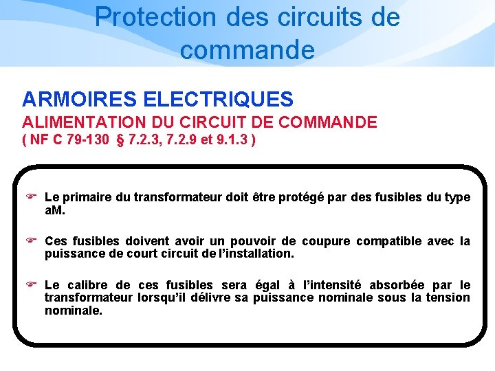 Protection des circuits de commande ARMOIRES ELECTRIQUES ALIMENTATION DU CIRCUIT DE COMMANDE ( NF