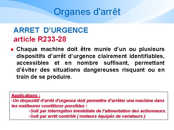 Organes d'arrêt ARRET D’URGENCE article R 233 -28 l Chaque machine doit être munie