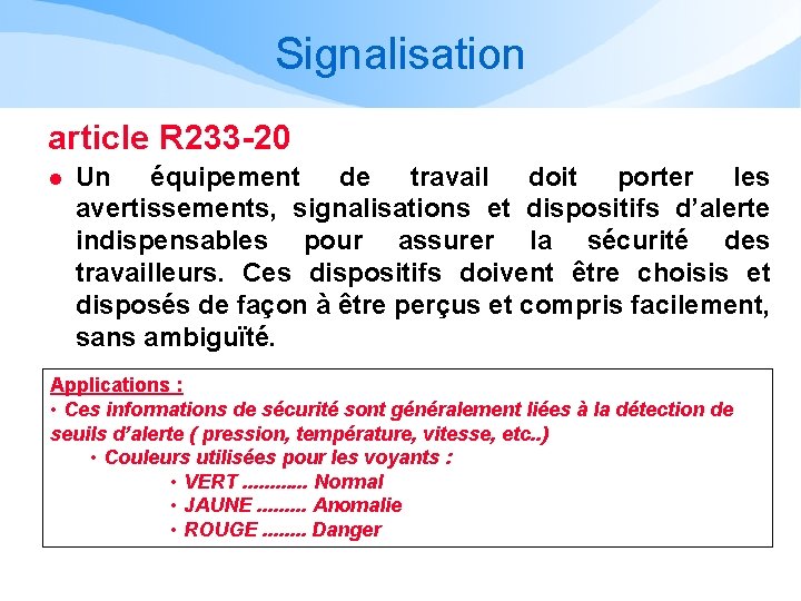 Signalisation article R 233 -20 l Un équipement de travail doit porter les avertissements,