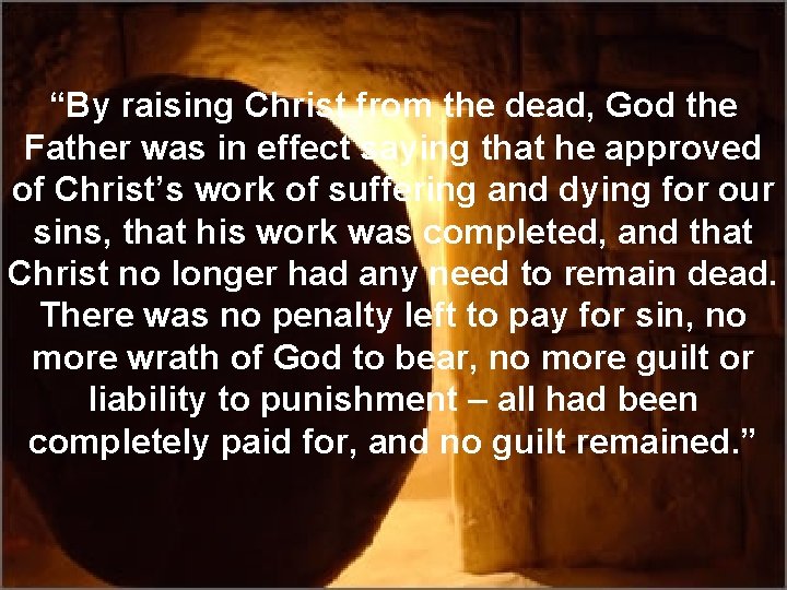 “By raising Christ from the dead, God the Father was in effect saying that