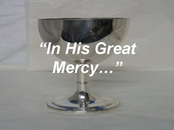 “In His Great Mercy…” 