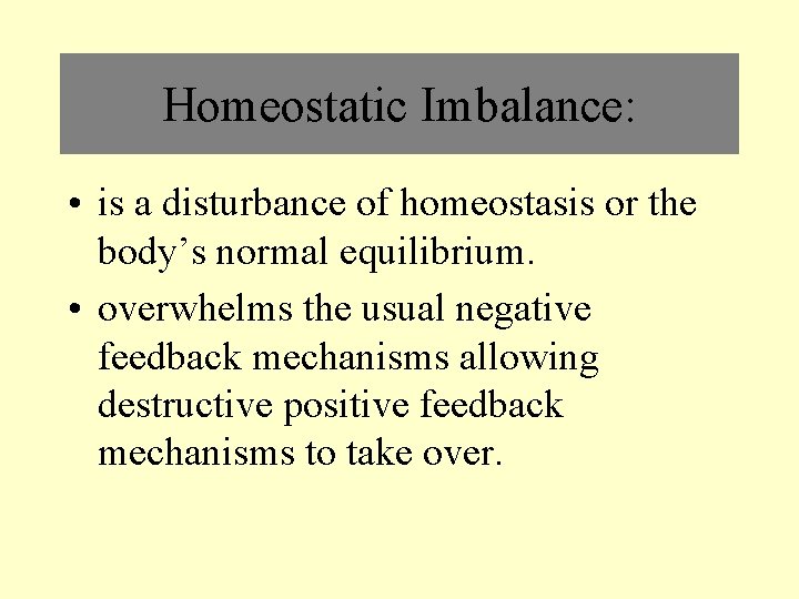 Homeostatic Imbalance: • is a disturbance of homeostasis or the body’s normal equilibrium. •