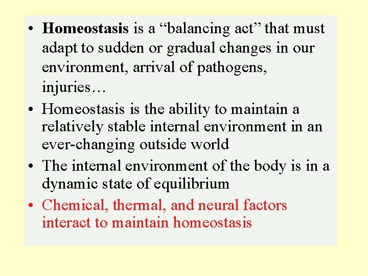  • Homeostasis is a “balancing act” that must adapt to sudden or gradual