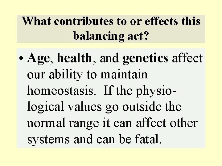 What contributes to or effects this balancing act? • Age, health, and genetics affect