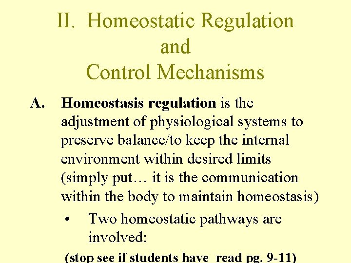 II. Homeostatic Regulation and Control Mechanisms A. Homeostasis regulation is the adjustment of physiological