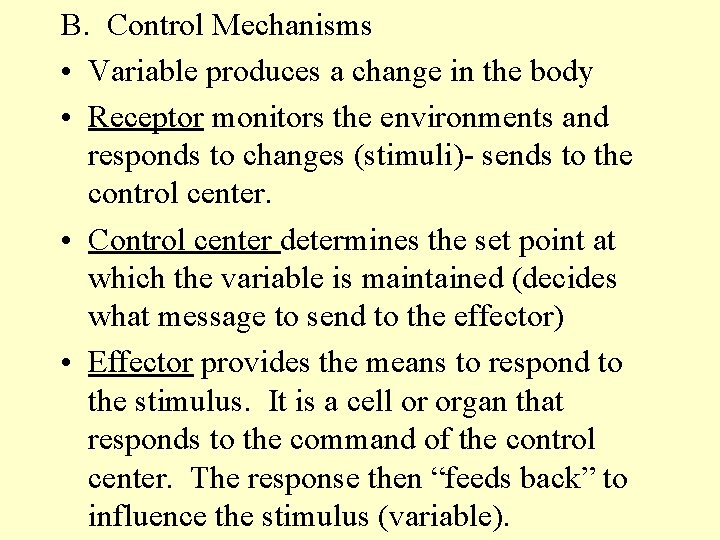 B. Control Mechanisms • Variable produces a change in the body • Receptor monitors