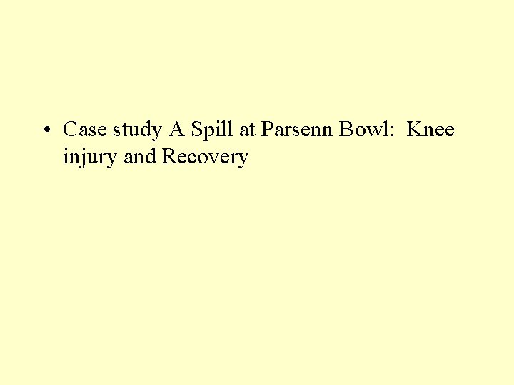  • Case study A Spill at Parsenn Bowl: Knee injury and Recovery 