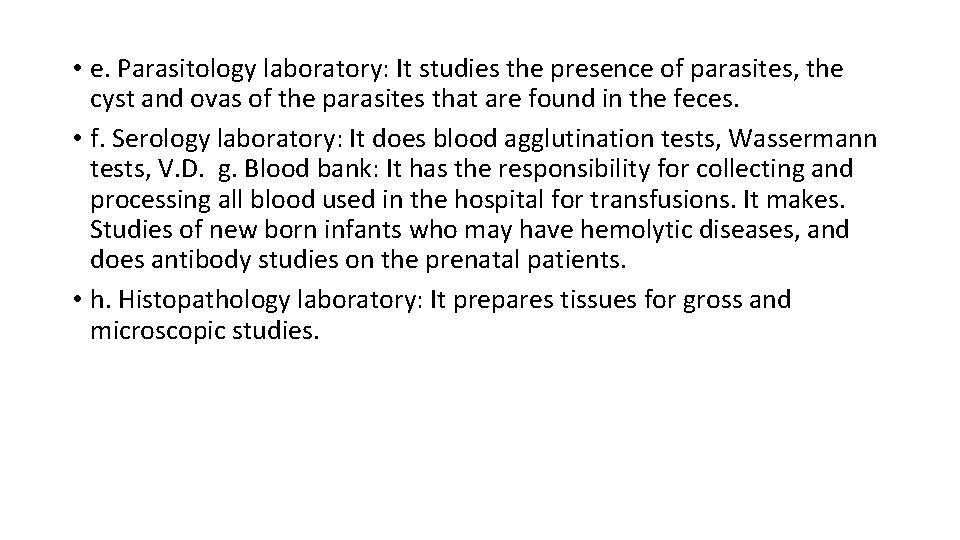  • e. Parasitology laboratory: It studies the presence of parasites, the cyst and