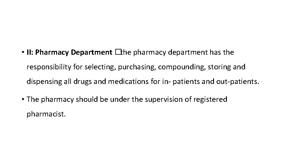  • II: Pharmacy Department �the pharmacy department has the responsibility for selecting, purchasing,