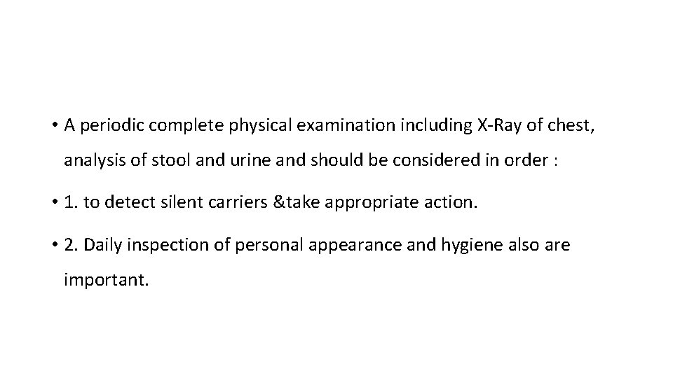  • A periodic complete physical examination including X-Ray of chest, analysis of stool