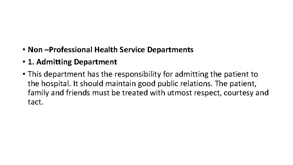  • Non –Professional Health Service Departments • 1. Admitting Department • This department