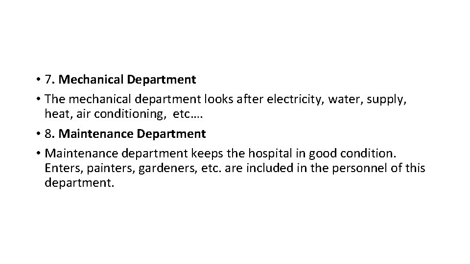  • 7. Mechanical Department • The mechanical department looks after electricity, water, supply,
