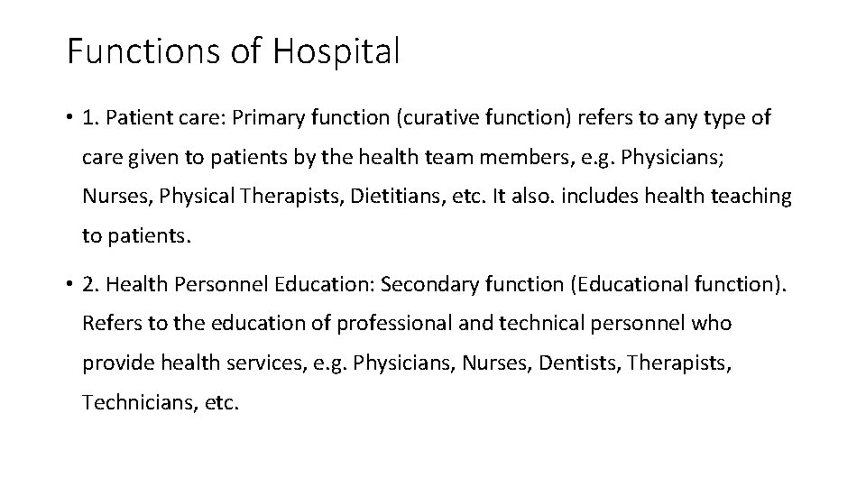 Functions of Hospital • 1. Patient care: Primary function (curative function) refers to any