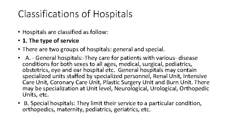 Classifications of Hospitals are classified as follow: 1. The type of service There are