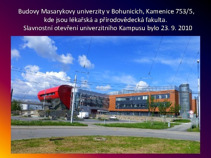 Budovy Masarykovy univerzity v Bohunicích, Kamenice 753/5, kde jsou lékařská a přírodovědecká fakulta. Slavnostní