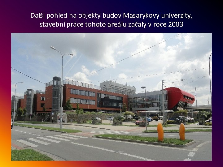 Další pohled na objekty budov Masarykovy univerzity, stavební práce tohoto areálu začaly v roce