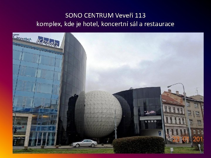 SONO CENTRUM Veveří 113 komplex, kde je hotel, koncertní sál a restaurace 