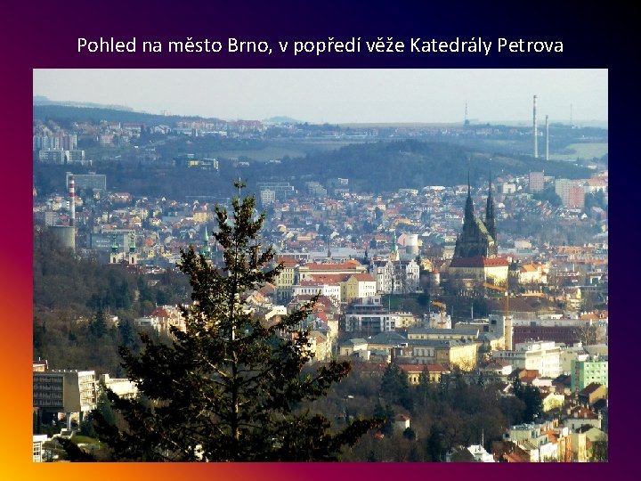 Pohled na město Brno, v popředí věže Katedrály Petrova 