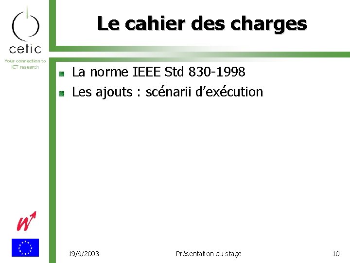 Le cahier des charges La norme IEEE Std 830 -1998 Les ajouts : scénarii