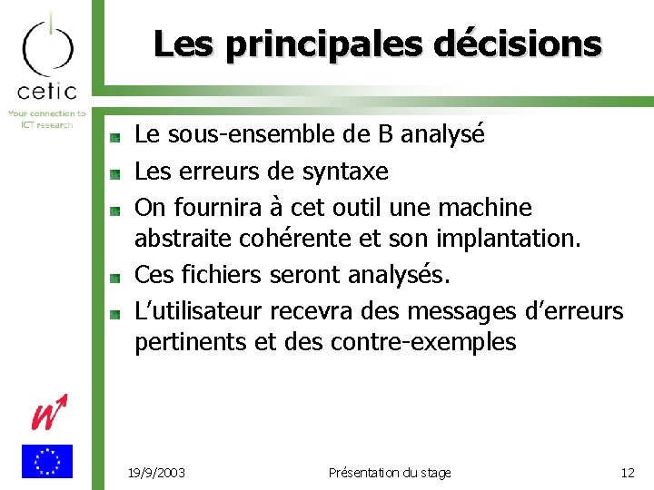 Les principales décisions Le sous-ensemble de B analysé Les erreurs de syntaxe On fournira