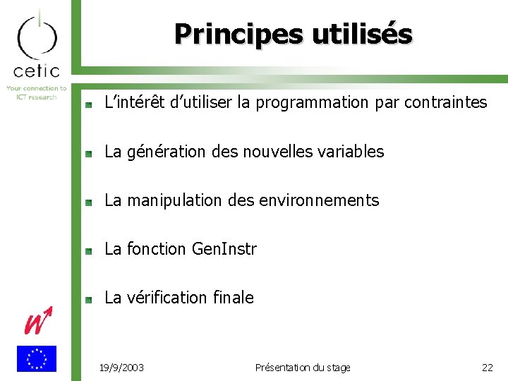 Principes utilisés L’intérêt d’utiliser la programmation par contraintes La génération des nouvelles variables La