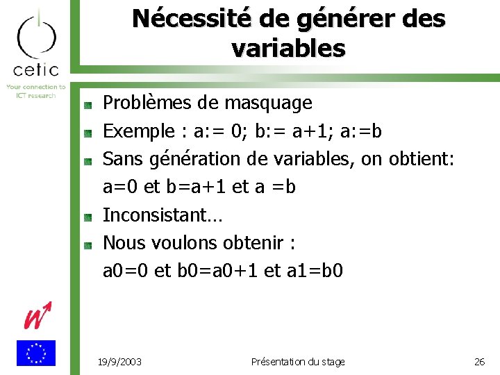 Nécessité de générer des variables Problèmes de masquage Exemple : a: = 0; b: