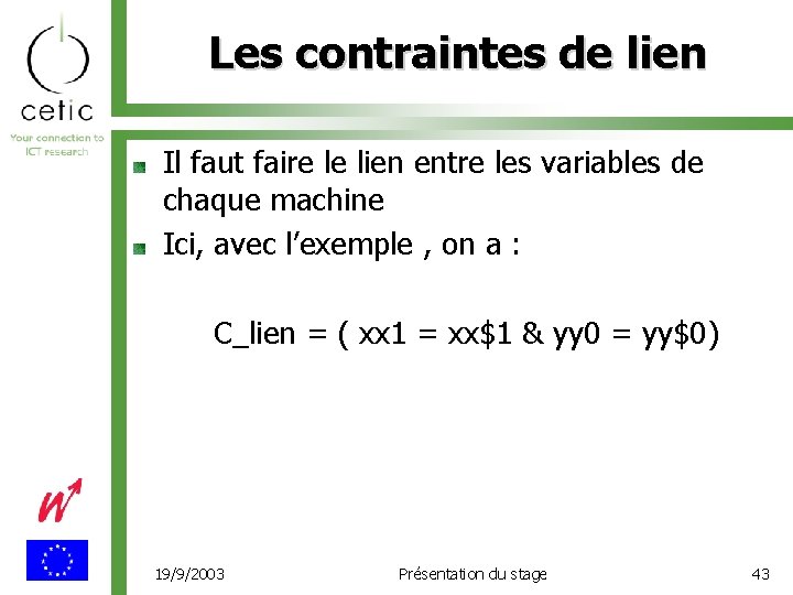 Les contraintes de lien Il faut faire le lien entre les variables de chaque