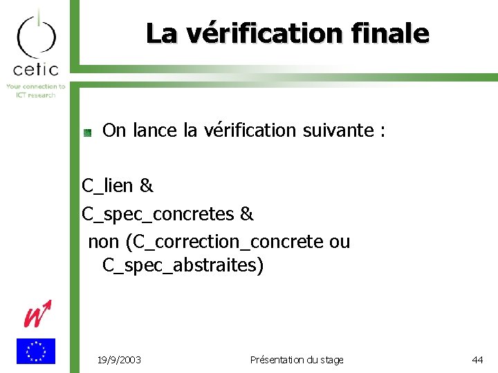 La vérification finale On lance la vérification suivante : C_lien & C_spec_concretes & non