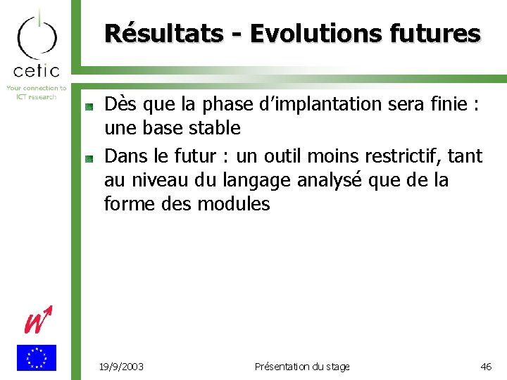 Résultats - Evolutions futures Dès que la phase d’implantation sera finie : une base