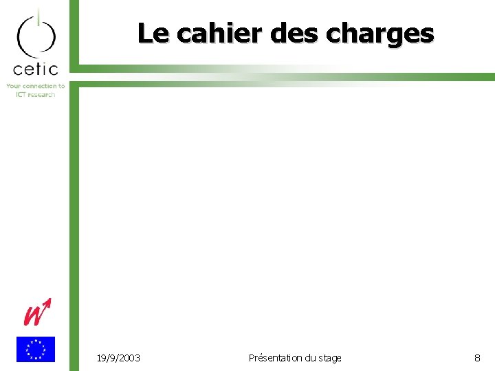 Le cahier des charges 19/9/2003 Présentation du stage 8 