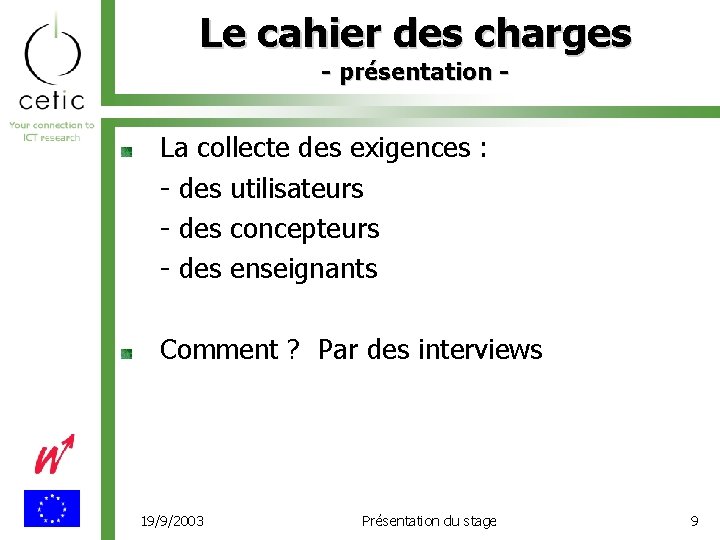 Le cahier des charges - présentation - La collecte des exigences : - des