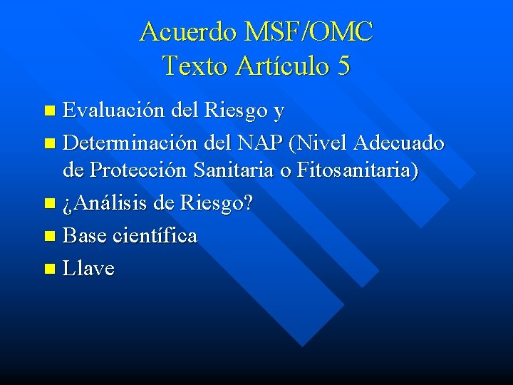 Acuerdo MSF/OMC Texto Artículo 5 Evaluación del Riesgo y n Determinación del NAP (Nivel