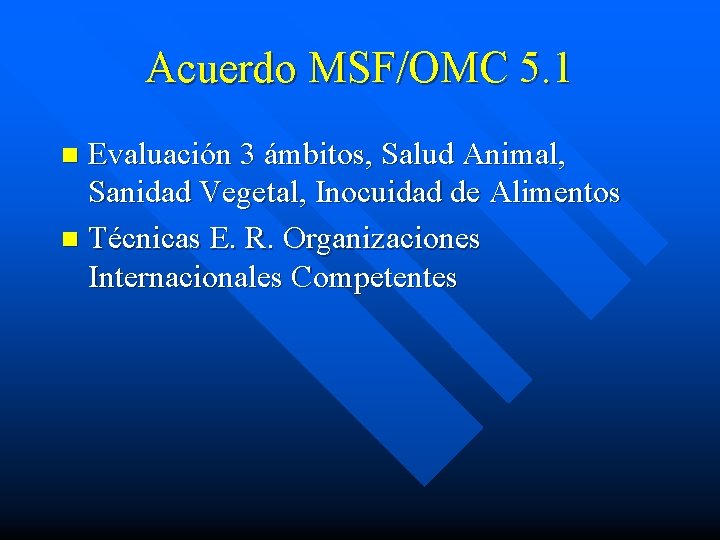 Acuerdo MSF/OMC 5. 1 Evaluación 3 ámbitos, Salud Animal, Sanidad Vegetal, Inocuidad de Alimentos